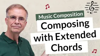 Composing with Extended Chords - Music Composition