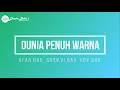 Download Lagu AFAN DA5, SRIDEVI DA5, EBY DA5 - DUNIA PENUH WARNA (KARAOKE)