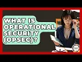 What Is Operational Security OPSEC - Anthropology Insights