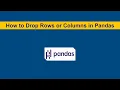 How to Drop Rows or Columns in Pandas DataFrame