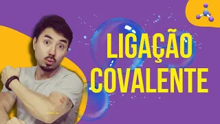 LIGAÇÃO COVALENTE