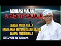 Download Lagu Meditasi malam 5 menit saja..!! Kamu akan bertemu Allah sejati 🔴KH syaiful karim #syaifulkarim 