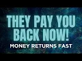 Money Owed They Pay You Back NOW Fast Repayment Alignment