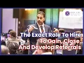 The Exact Role To Hire To Gain Close And Develop Referrals