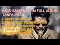 Lagu LAGU MALAYSIA SALEEM IKLIM FULL ALBUM TANPA IKLAN