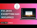 A JAVA Exception Has Occurred FIX