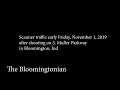 Scanner traffic - Shooting November 1 2019 in Bloomington Indiana