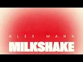 Alex Wann - Milkshake
