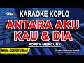 Download Lagu ANTARA AKU KAU DAN DIA - Karaoke Koplo Nada Wanita (POPPY MERCURY)