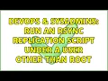 DevOps SysAdmins Run an rsync replication script under a user other than root 4 Solutions