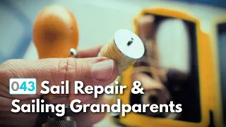 Sail Repairs and Sailing With Grandparents  |  ⛵ The Foster Journey