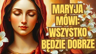 Maryja do Ciebie: Zaufaj, wszystko się ułoży
