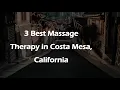 3 Best Massage Therapy in Costa Mesa California Massage Studios