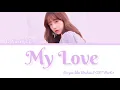 Jo Yuri (조유리) - My Love | Do You Like Brahms? (브람스를 좋아하세요?) OST PART. 7 | Lyrics (ROM/HAN/ENG)