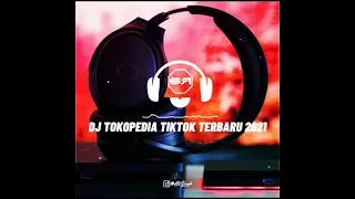 Download DJ TOKOPEDIA REMIX VIRAL DI TIKTOK TERBARU 2021 MP3