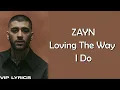 ZAYN - Loving The Way I Do (Lyrics)