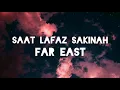 SAAT LAFAZ SAKINAH [FAR EAST]