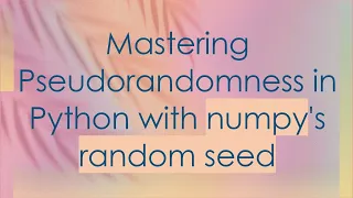 Mastering Pseudorandomness in Python with numpy s random seed