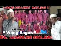 Lagu WONG BAGUS  DIBAWAKAN PENCIPTANYA  BERSAMA SERANGAN SHOLAWAT