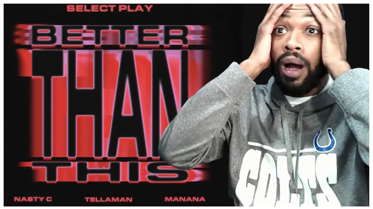 Select Play, Nasty C, Tellaman & Manana - Better Than This Reaction