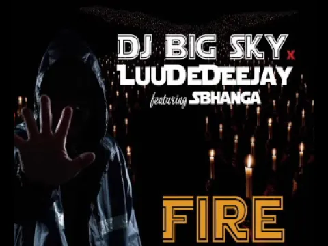 Download MP3 Dj Big Sky x LuuDeDeejay ft Sbhanga - Fire