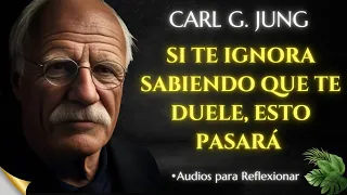 If He Ignores You Knowing That It Hurts You, This Will Pass Carl Jung (Philosophy)