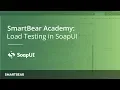 SoapUI 101 How to Load Test in SoapUI SmartBear Academy