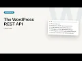 The WordPress REST API WordPress Development Tutorial