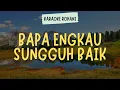 Download Lagu BAPA ENGKAU SUNGGUH BAIK ( KARAOKE ROHANI KRISTEN )