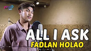 Download FADLAN HOLAO - ALL I ASK ( COVER ) MP3