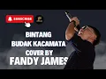 Download Lagu BINTANG - BUDAK KACAMATA COVER BY FANDY JAMES