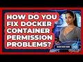 How Do You Fix Docker Container Permission Problems - Cloud Stack Studio