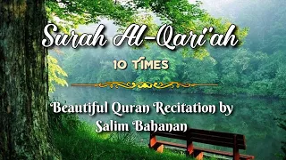 Download Surah Al-Qariah | 10× Beautiful Recitation by Salim Bahanan MP3