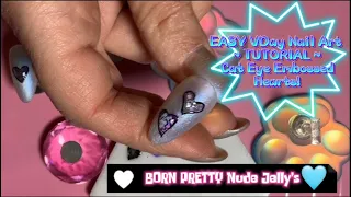 EASY VDay Nail Art ~ Tutorial ???? | Cat Eye Embossed ???? | BORN PRETTY Nude Jelly’s || Cats Claws 