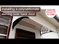 Project Installing a polycarbonate awning over back door