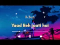 Yaad Reh jaati hai | The Buckingham Murder 2| Kareena Kapoor Khan |(slowed + Reverb) |B. PRAAK| LOFI