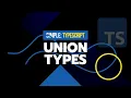 Union Types Simple TypeScript Course
