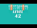 Cryptogram Level 42 Answers Go Answer