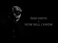 Sam Smith - How Will I Know (Lyrics)