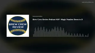 Brew Crew Review Podcast - Magic Number Down to 3