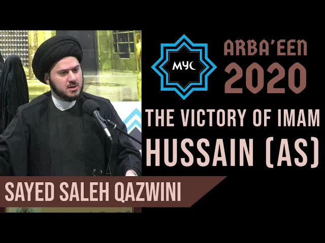⁣The Victory Of Imam Hussain (AS) | Sayed Saleh Qazwini | MYC | Arba'een 2020