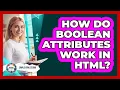 How Do Boolean Attributes Work In HTML