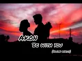 Download Lagu Akon - Be with you (Lyrics Video) | Viral Trending song 2022🎵 | Tik Tok trending song🧃|