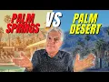 Living in PALM SPRINGS vs PALM DESERT California Should I Move to Palm Springs or Palm Desert CA