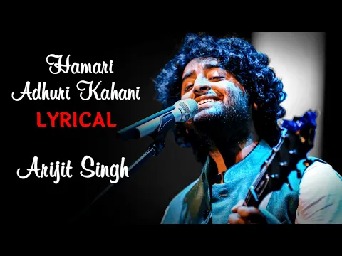 Download MP3 HAMARI ADHURI KAHANI TITLE SONG (LYRICS) - ARIJIT SINGH | JEET GANNGULI | EMRAAN HASHMI, VIDYA BALAN