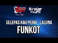 Download Lagu DJ SELEPAS KAU PERGI FUNKOT VIRAL - Laluna
