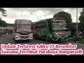 Lagu Update TerGress Terminal Purabaya Bungurasih Sabtu Sore 27 Desember 2025