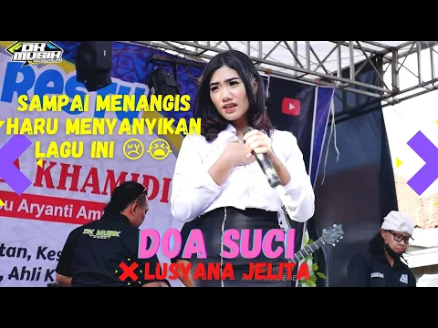 Download MP3 DOA SUCI - LUSYANA JELITA DAN MC SAMPAI MENANGIS MENYANYIKAN LAGU INI ll DK MUSIK ll LIVE WELAHAN