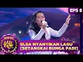 Download Lagu Menghayati Sekali!! Elsa Nyanyikan Lagu [SETANGKAI BUNGA PADI]  - Kontes KDI 2020 (21/9)