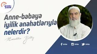 Anne-babaya iyilik anahatlarıyla nelerdir?